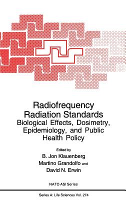 Radiofrequency Radiation Standards: Biological Effects, Dosimetry, Epidemiology, and Public Health Policy - Klauenberg, B Jon (Editor), and Grandolfo, Martino (Editor), and Erwin, David N (Editor)