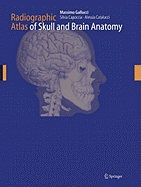 Radiographic Atlas of Skull and Brain Anatomy