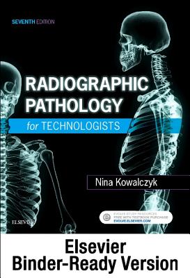 Radiographic Pathology for Technologists - Binder Ready: Radiographic Pathology for Technologists - Binder Ready - Kowalczyk, Nina