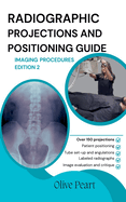 Radiographic Projections & Positioning Guide: Imaging Procedures