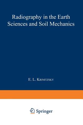 Radiography in the Earth Sciences and Soil Mechanics - Krinitzsky, E L