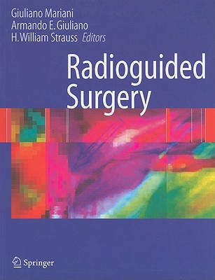 Radioguided Surgery - Mariani, Giuliano (Editor), and Giuliano, Armando E (Editor), and Strauss, H William, MD (Editor)