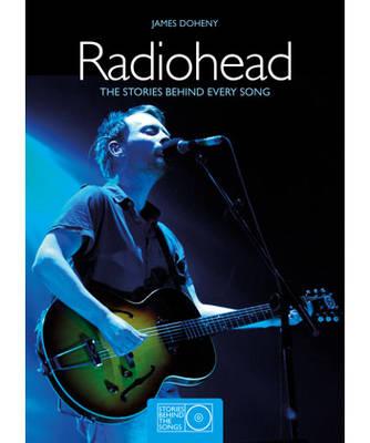 Radiohead: The Stories Behind Every Song - Doheny, James