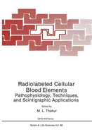 Radiolabeled Cellular Blood Elements: Pathophysiology, Techniques, and Scintigraphic Applications