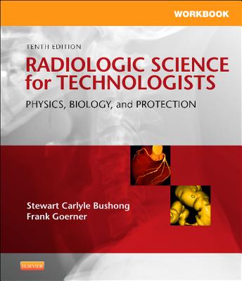 Radiologic Science for Technologists - Shields, Elizabeth, Mha, Rt(r), and Bushong, Stewart C, Scd, Facr
