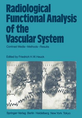 Radiological Functional Analysis of the Vascular System: Contrast Media -- Methods -- Results - Heuck, Friedrich H W (Editor)