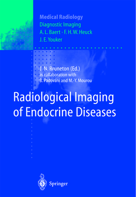 Radiological Imaging of Endocrine Diseases - Padovani, B, and Bruneton, J N (Editor), and Baert, A L (Foreword by)