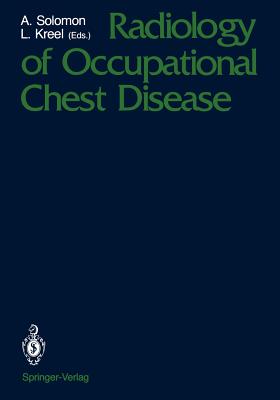 Radiology of Occupational Chest Disease - Solomon, Albert (Editor), and Kreel, Louis (Editor)