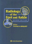 Radiology of the Foot and Ankle - Berquist, Thomas H, MD, Facr