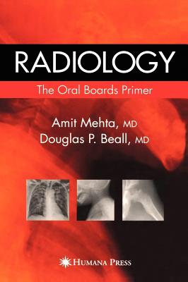 Radiology: The Oral Boards Primer - Mehta, Amit (Editor), and Beall, Douglas P (Editor)