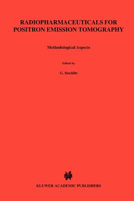 Radiopharmaceuticals for Positron Emission Tomography - Methodological Aspects - Stcklin, G. (Editor), and Pike, V.W. (Editor)