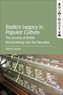 Radio's Legacy in Popular Culture: The Sounds of British Broadcasting over the Decades