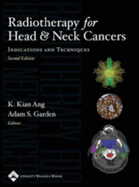 Radiotherapy for Head and Neck Cancers: Indications and Techniques - Ang, K K, and Gardem Adam S, and Garden, Adam S, MD