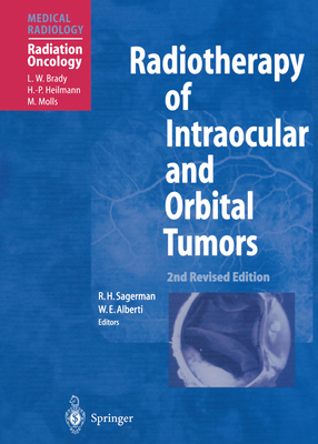 Radiotherapy of Intraocular and Orbital Tumors - Hamann, Silke H, and Alberti, Winfried E, and Sagerman, Robert H