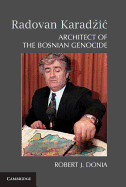 Radovan Karadzic: Architect of the Bosnian Genocide