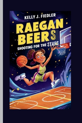 Raegan Beers: Shooting for the Stars - J Fiedler, Kelly