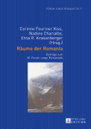 Raeume Der Romania: Beitraege Zum 30. Forum Junge Romanistik