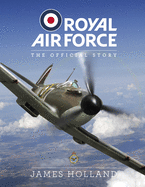 RAF 100: The Official Story of the Royal Air Force 1918-2018
