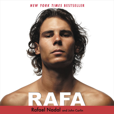 Rafa - Nadal, Rafael, and Carlin, John, and Cubria, Bernardo (Read by)