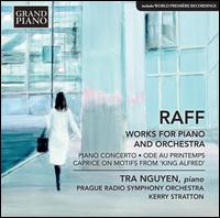 Raff: Works for Piano and Orchestra - Piano Concerto; Ode au Printemps; Caprice on Motifs from "King Alfred" - Tra Nguyen (piano); Prague Radio Symphony Orchestra; Kerry Stratton (conductor)