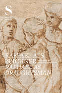 Raffael ALS Zeichner - Raphael as Draughtsman