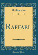 Raffael (Classic Reprint)