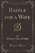 Raffle for a Wife (Classic Reprint)