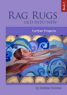 Rag Rugs - Old into New: Bk. 3: Further Projects