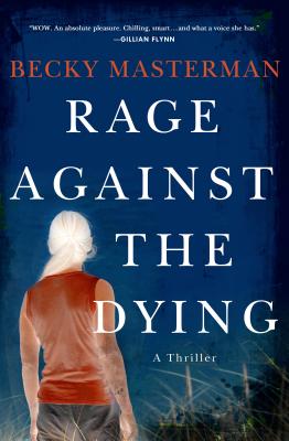 Rage Against the Dying: A Thriller - Masterman, Becky