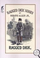 Ragged Dick: Or, Street Life in New York with the Bootblacks