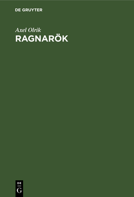 Ragnark: Die Sagen Vom Weltuntergang - Olrik, Axel, and Ranisch, Wilhelm (Contributions by)