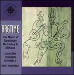 Ragtime: The Music of Stravinsky, McCauley and Milhaud