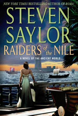 Raiders of the Nile: A Novel of the Ancient World - Saylor, Steven