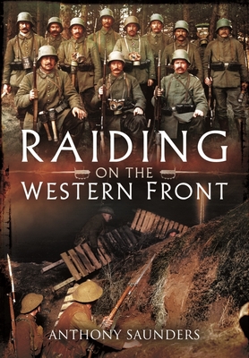 Raiding on the Western Front - Saunders, Anthony