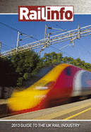 Rail: 2013 Guide to the UK Rail Industry