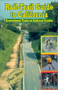 Rail-Trail Guide to California: Recreational Trails on Railroad Grades