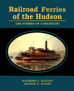 Railroad Ferries of the Hudson and Stories of a Deck Hand