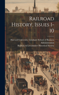 Railroad History, Issues 1-10