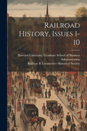 Railroad History, Issues 1-10