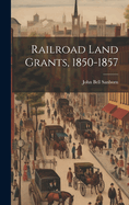 Railroad Land Grants, 1850-1857