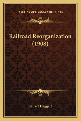 Railroad Reorganization (1908) - Daggett, Stuart