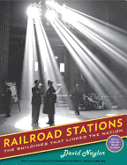 Railroad Stations: The Buildings That Linked the Nation