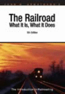 Railroad: What It Is What It Does: The Introduction to Railroading