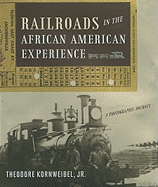 Railroads in the African American Experience: A Photographic Journey
