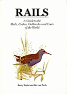 Rails: A Guide to Rails, Crakes, Gallinules and Coots of the World