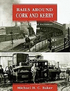 Rails Around Cork & Kerry: An Irish Railway Pictorial