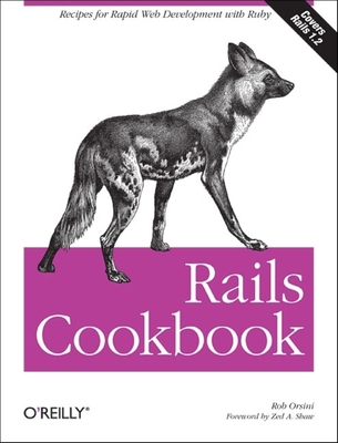 Rails Cookbook: Recipes for Rapid Web Development with Ruby - Orsini, Rob