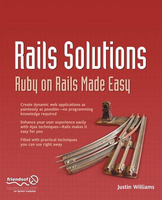 Rails Solutions: Ruby on Rails Made Easy - Williams, Justin