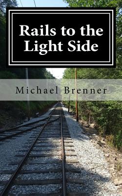 Rails to the Light Side: Ghostly Happenings at a Trolley Museum - Brenner, Michael, and Buffum, Susan (Editor)