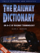 Railway Dictionary: An A-Z of Railway Terminology - Jackson, Alan A.